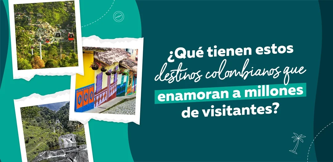 ¿Qué tienen estos destinos colombianos que enamoran a millones de visitantes?
