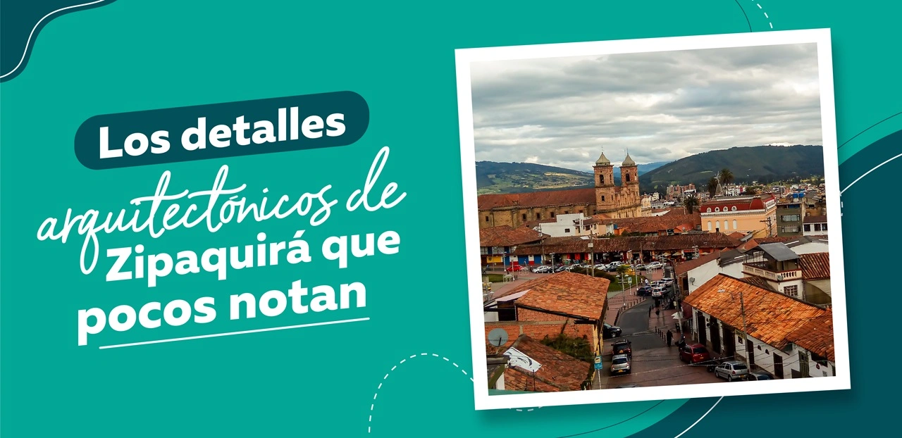 Los detalles arquitectónicos de Zipaquirá que pocos notan