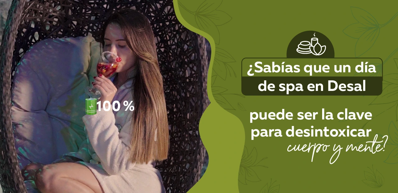 ¿Sabías que un día de spa en Desal puede ser la clave para desintoxicar cuerpo y mente?